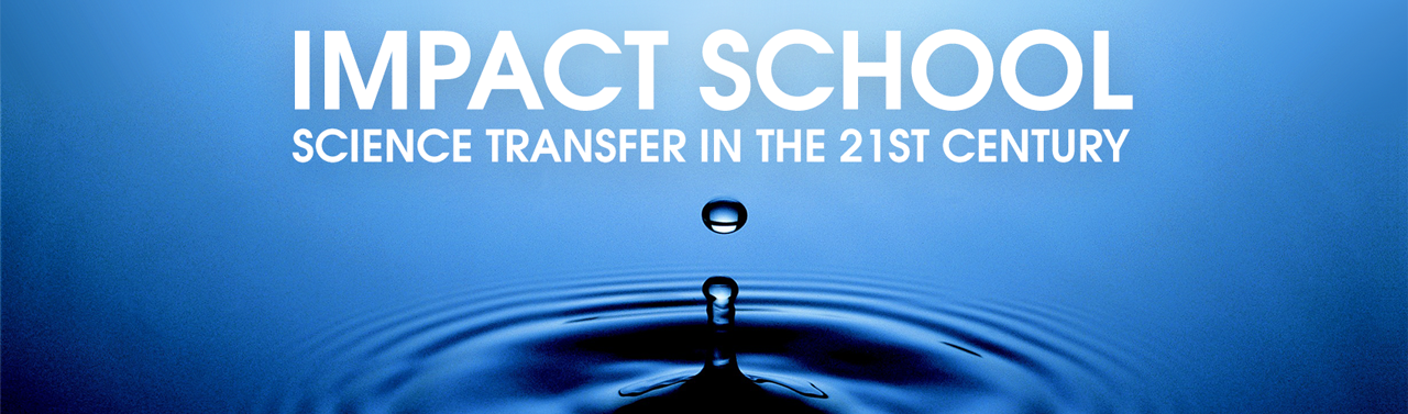 Impact School 2018: Science Transfer in the 21st century